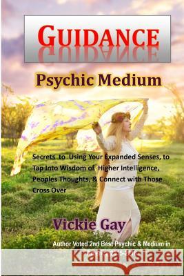 Guidance: Psychic Medium Vickie Gay 9781539053606