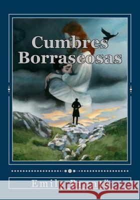 Cumbres Borrascosas Emily Bronte Andrea Gouveia Andrea Gouveia 9781539053712 Createspace Independent Publishing Platform