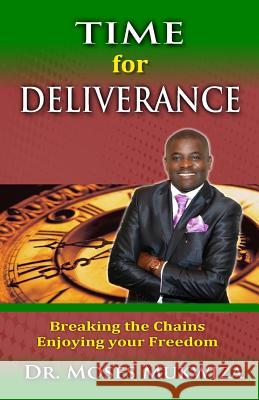 Time For Deliverance: Breaking the chains. Enjoying the Freedom. Mukwiza, Moses 9781539054580 Createspace Independent Publishing Platform