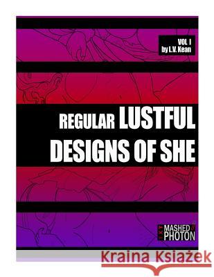 Regular Lustful Designs of She L. V. Kean 9781539055006 Createspace Independent Publishing Platform