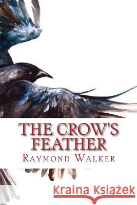 The Crow's Feather Raymond Walker 9781539056218