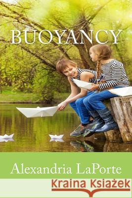 Buoyancy Alexandria Laporte 9781539056584 Createspace Independent Publishing Platform