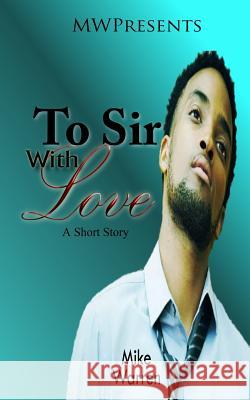 To Sir With Love Warren, Mike 9781539059394 Createspace Independent Publishing Platform