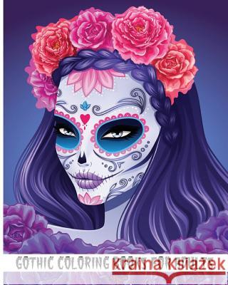Gothic Coloring Books For Adults: Day of the Dead Coloring Book (Coloring Books for Adults) Rosetta Hazel 9781539061410 Createspace Independent Publishing Platform