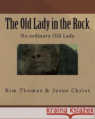 The Old Lady in the Rock: The Old Lady in the Rock Kim Nicole Thomas 9781539061427