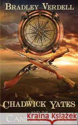 Chadwick Yates and the Cannibal Shrine Bradley Verdell Pat Woods 9781539062028 Createspace Independent Publishing Platform