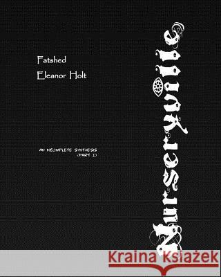 Nurseryville: An Incomplete Synthesis (Part 1) Eleanor Holt Andy Pollard Warren Curtis 9781539063339