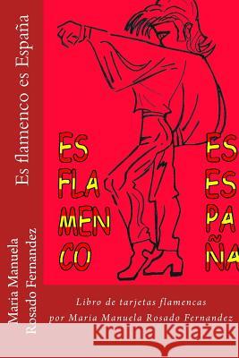 Es flamenco es España: Libro de tarjetas flamencas Fernandez, Maria Manuela Rosado 9781539064077 Createspace Independent Publishing Platform