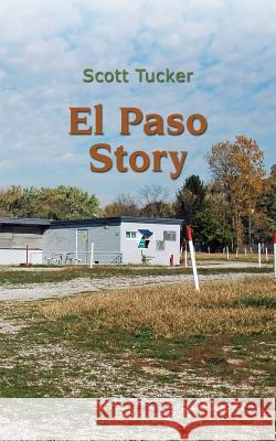 El Paso Story Scott Tucker 9781539065531 Createspace Independent Publishing Platform