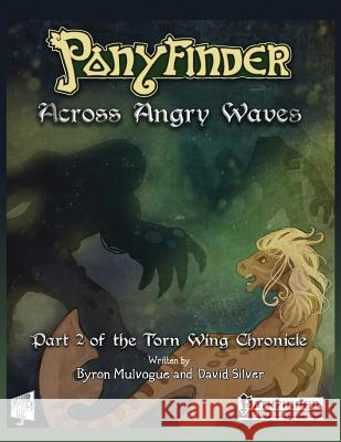 Ponyfinder - Across Angry Waves Byron Mulvogue David M. Silver 9781539066170 Createspace Independent Publishing Platform