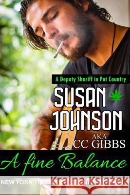 A Fine Balance: A Deputy Sheriff in Pot Country Susan Johnson 9781539067139 Createspace Independent Publishing Platform