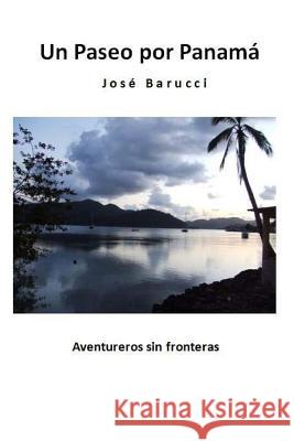 Un Paseo Por Panamá Barucci, Jose 9781539068020 Createspace Independent Publishing Platform