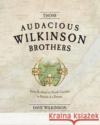 Those Audacious Wilkinson Brothers Dave Wilkinson 9781539068334 Createspace Independent Publishing Platform