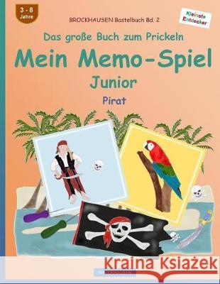 BROCKHAUSEN Bastelbuch Bd. 2 - Das große Buch zum Prickeln - Mein Memo-Spiel Junior: Pirat Golldack, Dortje 9781539069256 Createspace Independent Publishing Platform