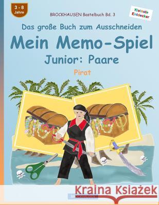 BROCKHAUSEN Bastelbuch Bd. 3 - Das große Buch zum Ausschneiden - Mein Memo-Spiel Junior: Paare: Pirat Golldack, Dortje 9781539069263 Createspace Independent Publishing Platform