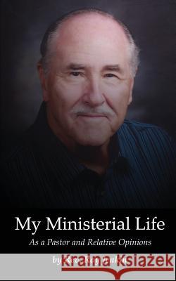 My Ministerial Life: As a Pastor and Relative Opinions Roy Jenkin 9781539069416 Createspace Independent Publishing Platform