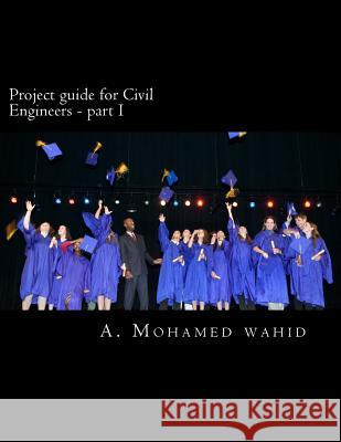 Project guide for Civil Engineers: Civil Engineering Study Materials Wahid, Mohamed 9781539069485 Createspace Independent Publishing Platform