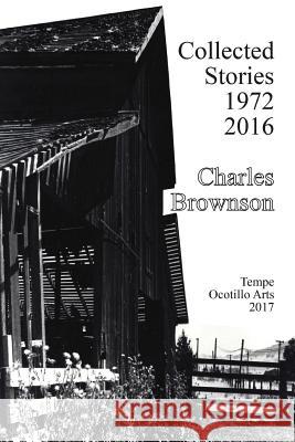 Collected Stories 1972-2016 Charles Brownson 9781539069621