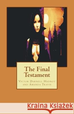 The Final Testament: The Damnation Chronicles Amanda Travis Victor Darnell Hadnot 9781539070641 Createspace Independent Publishing Platform