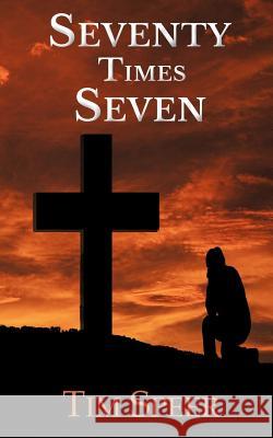 Seventy Times Seven Tim Speer 9781539070832