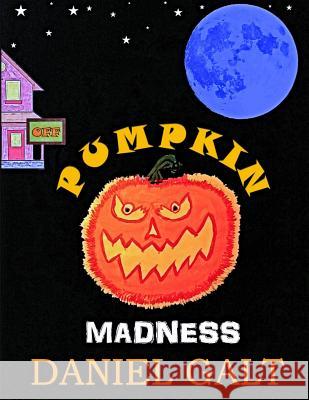 Pumpkin Madness Daniel Gregory Galt 9781539072058