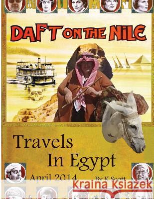 Daft On The Nile: Travels In Egypt 2014 Scott, Kevin 9781539073192