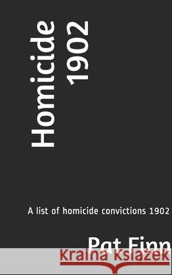 Homicide 1902 MR Pat Finn 9781539073888 Createspace Independent Publishing Platform