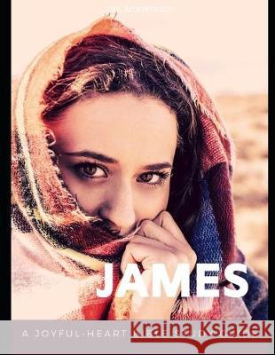 A Joyful-Heart Bible Study: James Osato L. Stone 9781539075578 Createspace Independent Publishing Platform