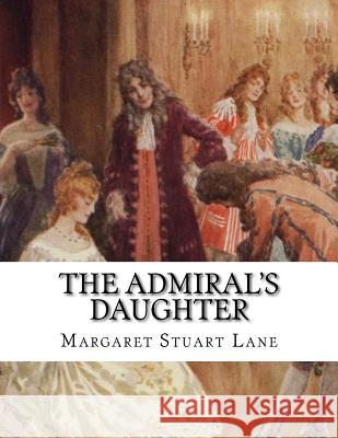 The Admiral's Daughter Margaret Stuart Lane 9781539075899 Createspace Independent Publishing Platform