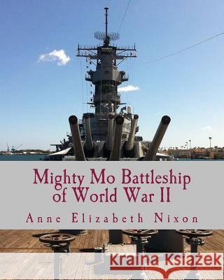 Mighty Mo: Battleship of World War II Anne Elizabeth Nixon 9781539075912