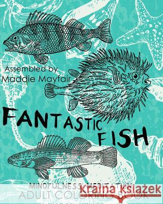 Fantastic Fish Mindfulness Meditation Adult Coloring Book Coloring Book 9781539076711 Createspace Independent Publishing Platform