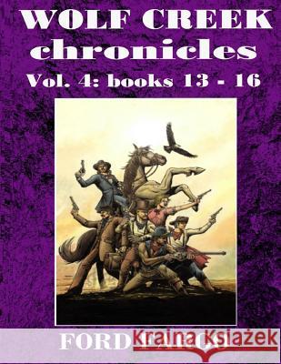 Wolf Creek Chronicles 4 Ford Fargo Jackson Lowry Troy D. Smith 9781539076803