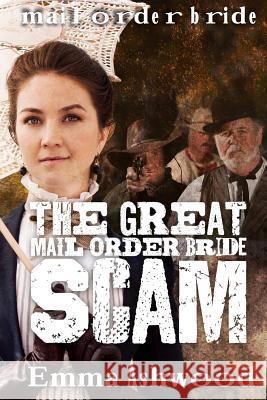 The Great Mail Order Bride Scam Emma Ashwood 9781539078388 Createspace Independent Publishing Platform