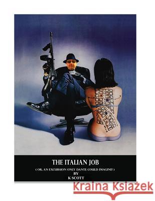 The Italian Job: Or An Excursion Only Dante Could Imagine Scott, Kevin 9781539079569