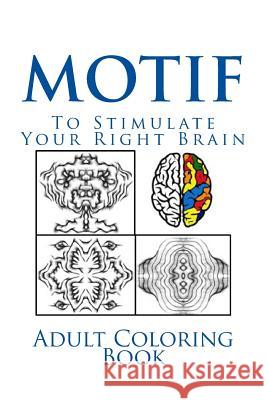 Motif to Stimulate Your Right Brain A. K. Lik 9781539080473 Createspace Independent Publishing Platform