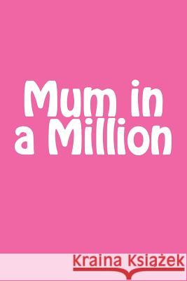 Mum in a Million Maisy Millard 9781539080787 Createspace Independent Publishing Platform