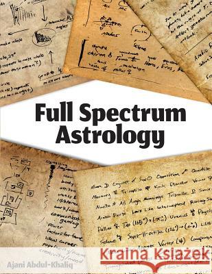 Full Spectrum Astrology Ajani Abdul-Khaliq 9781539080985