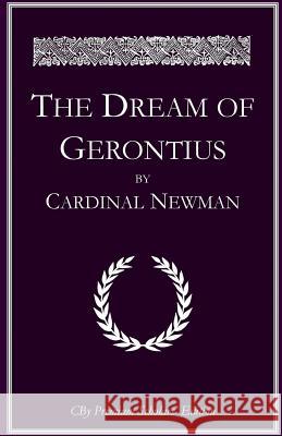 The Dream of Gerontius: The complete illlustrated Premium Scholars Edition with all notes and extended commentary Elgar, Edward 9781539082408 Createspace Independent Publishing Platform