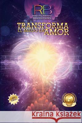 IRB Transforma el miedo en Amor Valencia, Ximena Duque 9781539083641 Createspace Independent Publishing Platform