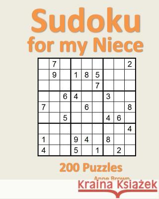 Sudoku for My Niece: 200 Puzzles Anne Brown 9781539084396