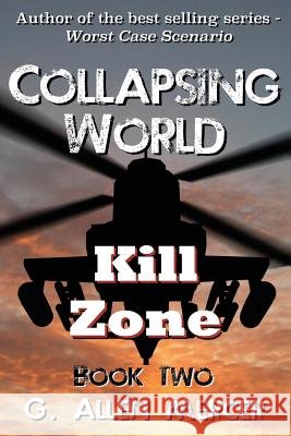 Collapsing World: Kill Zone: Book 2 G. Allen Mercer 9781539089223