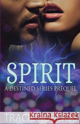 Spirit: The Destined Series Prequel MS Tracie Roberts 9781539090755 Createspace Independent Publishing Platform