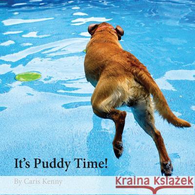 It's Puddy Time Caris Kenny 9781539091318 Createspace Independent Publishing Platform