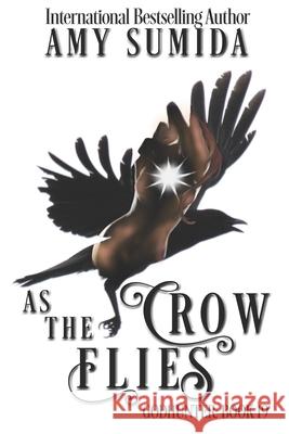 As the Crow Flies Amy Sumida 9781539093046