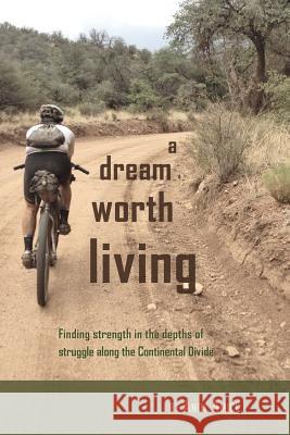 A Dream Worth Living Andy Amick 9781539093619