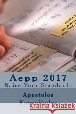 Raise Your Standards: Aepp 2017 Apostolos Karanikolos 9781539094098 Createspace Independent Publishing Platform