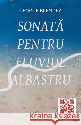 Sonata Pentru Fluviul Albastru: Versuri George Blendea Vasile Poenaru 9781539094203 Createspace Independent Publishing Platform