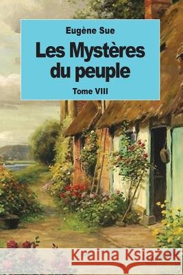 Les Mystères du peuple: Tome VIII Sue, Eugene 9781539095149 Createspace Independent Publishing Platform