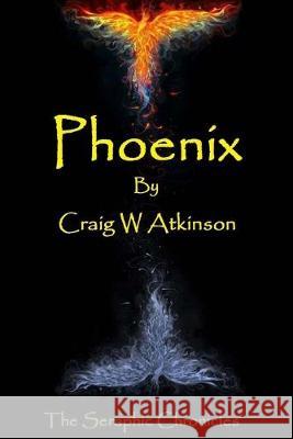 Phoenix Craig W. Atkinson 9781539095569 Createspace Independent Publishing Platform