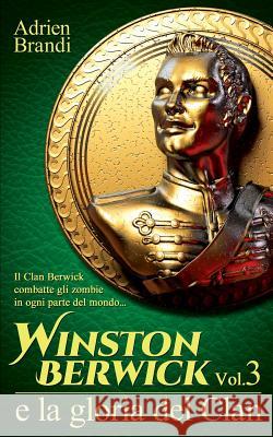 Winston Berwick e la gloria del Clan Brandi, Adrien 9781539095651 Createspace Independent Publishing Platform